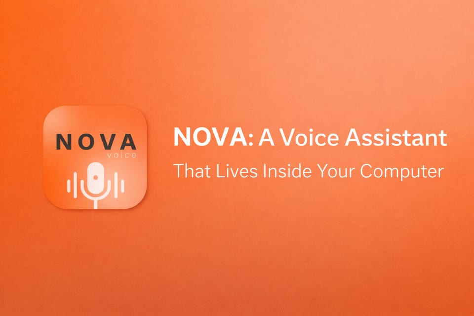 NOVA: A Voice Assistant That Lives Inside Your Computer